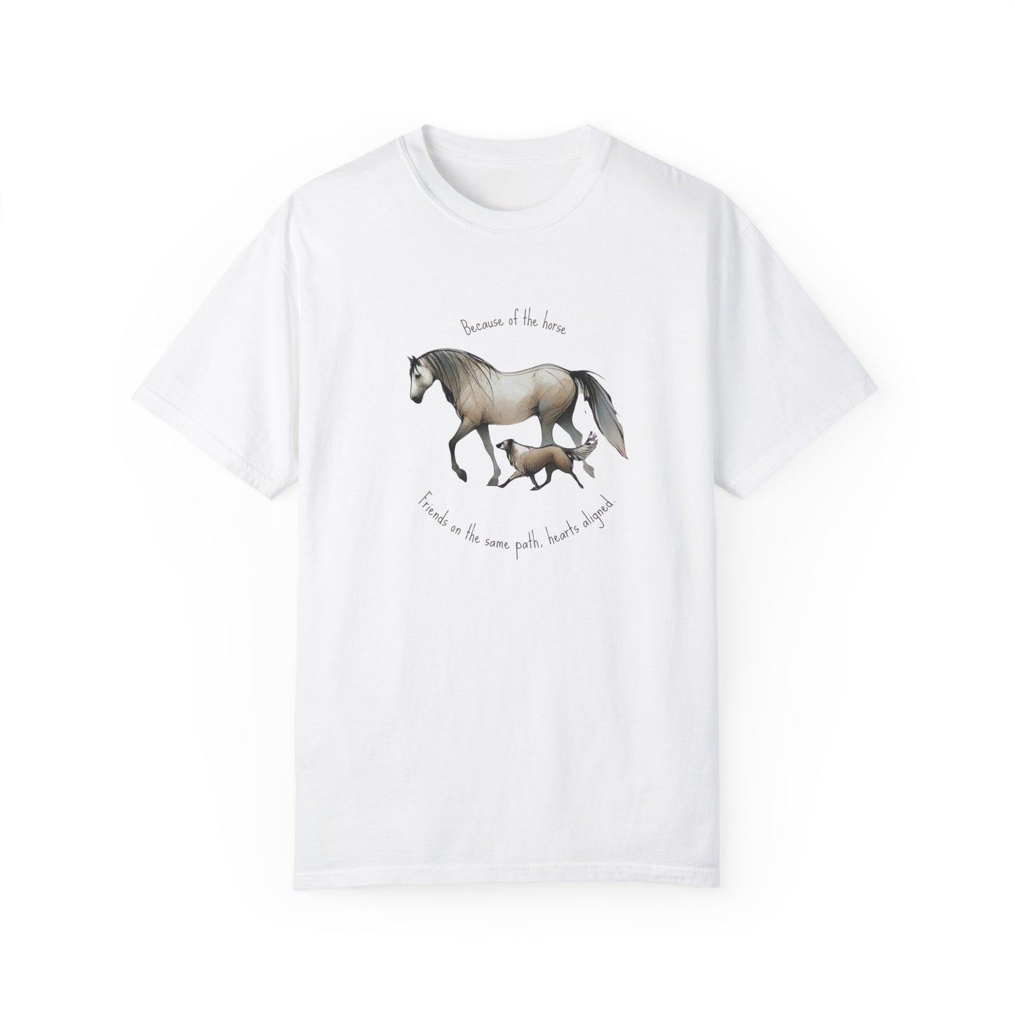 "Friends with the same path and heart" - Garment-Dyed T-shirt