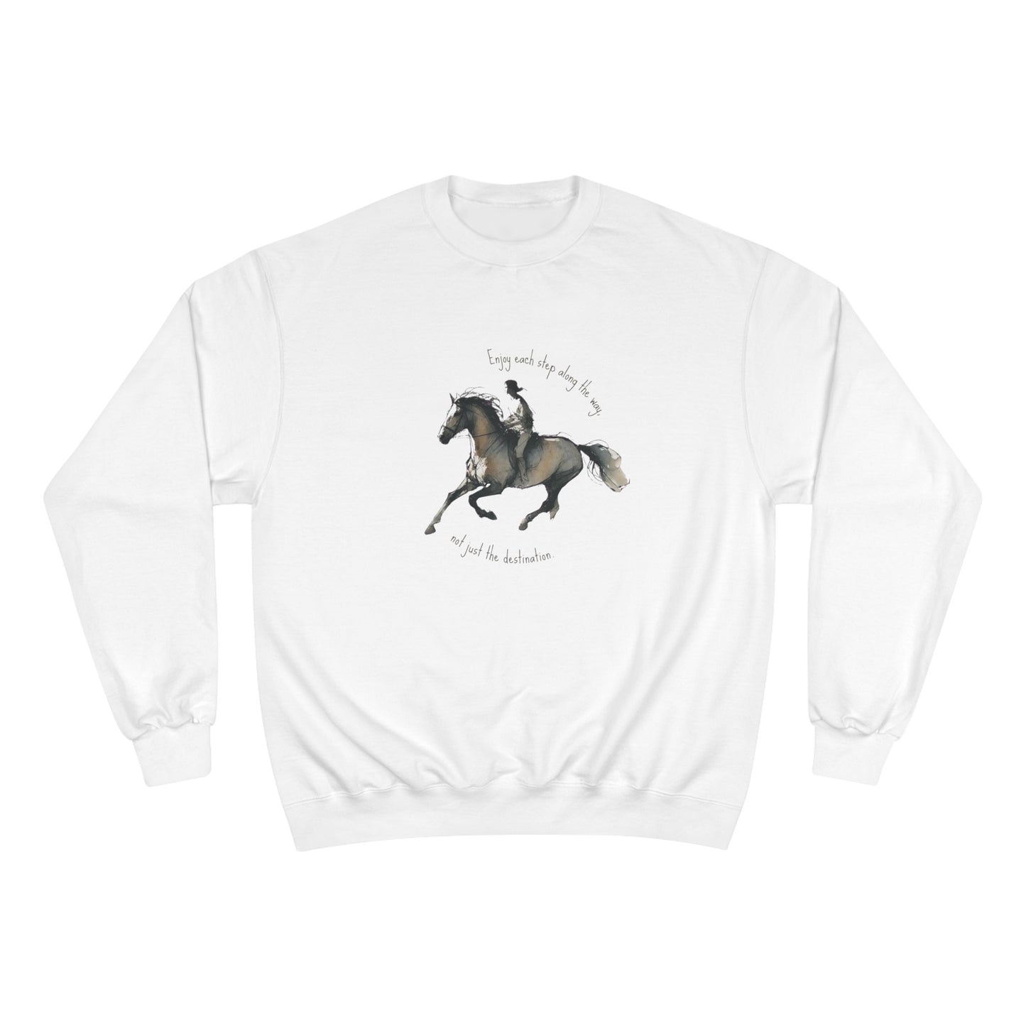 "Enjoy each step along the way." - Champion Sweatshirt