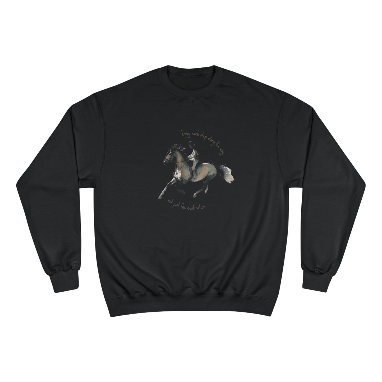 "Enjoy each step along the way." - Champion Sweatshirt