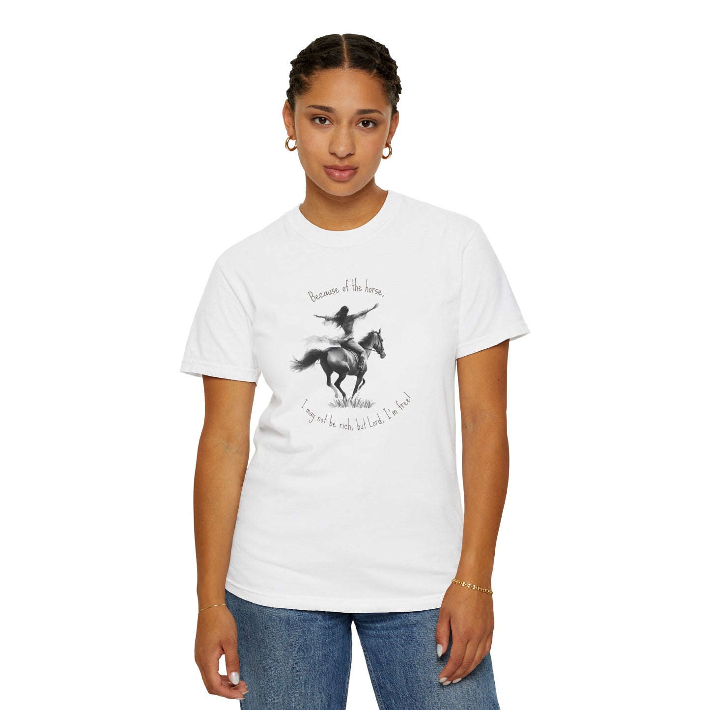 "I may not be rich, but Lord, I’m free!" - Garment-Dyed T-shirt
