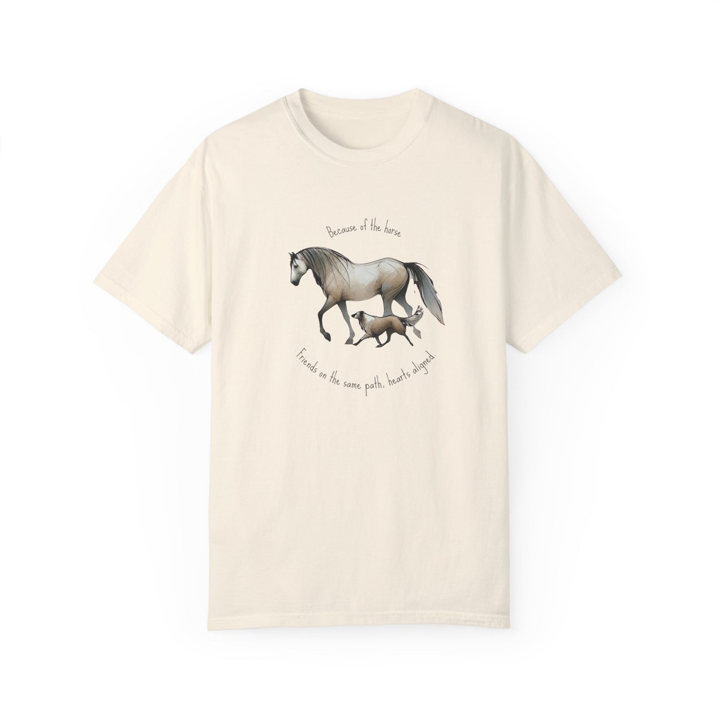 "Friends with the same path and heart" - Garment-Dyed T-shirt