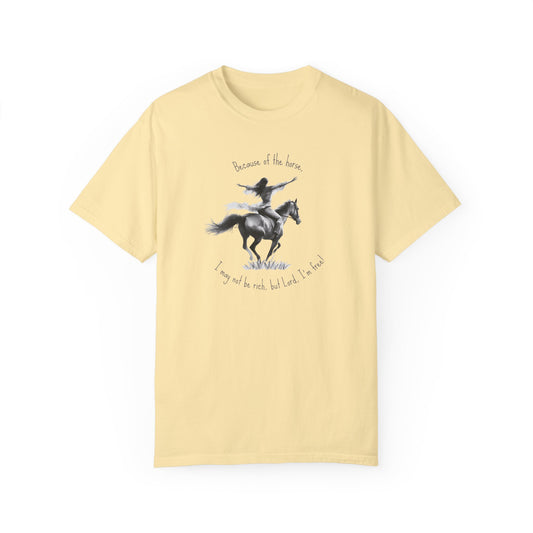 "I may not be rich, but Lord, I’m free!" - Garment-Dyed T-shirt