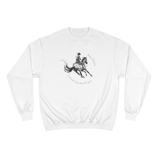 "Chase dreams full speed." - Champion Sweatshirt